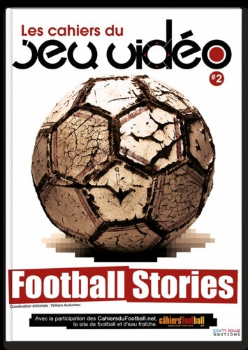Livrenpoche : LES CAHIERS DU JEU VIDEO Tome II - FOOTBALL STORIES - Collectif - Livre