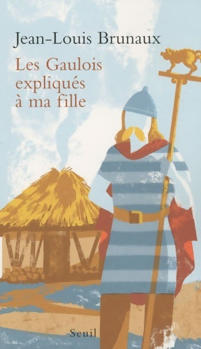 Livrenpoche : Les gaulois expliqués à ma fille - Jean-Louis Brunaux - Livre