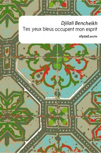 Livrenpoche : Tes yeux bleus occupent mon esprit - Djilali Bencheikh - Livre