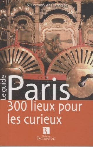 Livrenpoche : Paris : 300 lieux pour les curieux - Vincent Formery - Livre