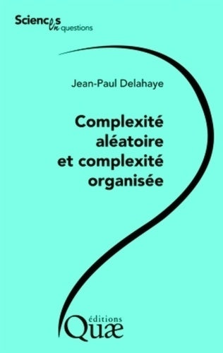 Livrenpoche : Complexité aléatoire et complexité organisée - Jean-Paul Delahaye - Livre