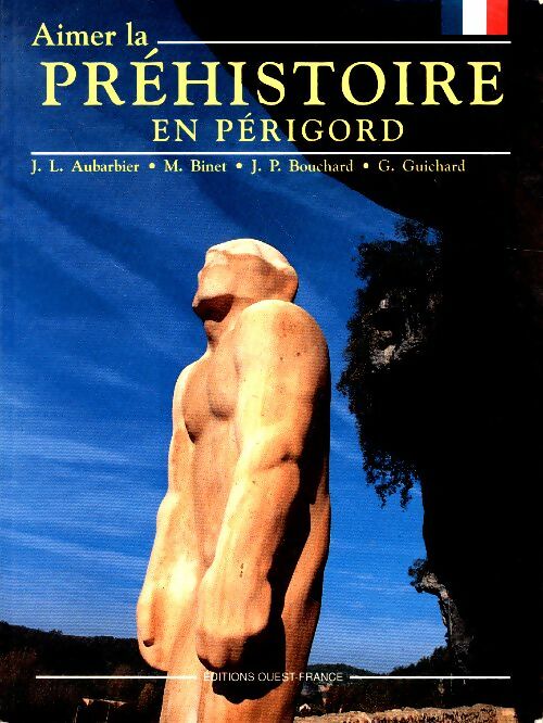 Livrenpoche : Aimer la préhistoire en Périgord - Jean-Luc Aubarbier - Livre
