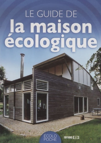 Livrenpoche : Le guide de la maison écologique - Philippe Boucher - Livre
