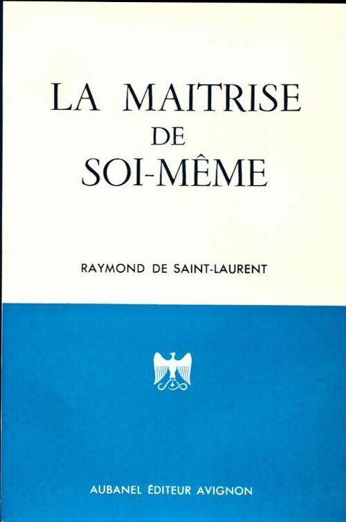 Livrenpoche : La maîtrise de soi-même - Raymond de Thomas de Saint-Laurent - Livre