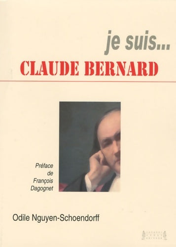 Livrenpoche : Je suis... Claude Bernard - Odile Nguyen-schoendorff - Livre