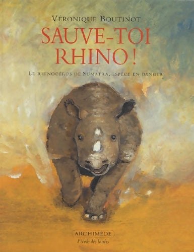 Livrenpoche : Sauve-toi Rhino ! . Le rhinocéros de Sumatra, espèce en danger - Véronique Boutinot - Livre