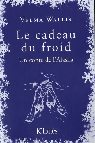 Livrenpoche : Le cadeau du froid - Velma Wallis - Livre