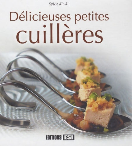 Livrenpoche : Délicieuses petites cuillères - Sylvie Aït-Ali - Livre