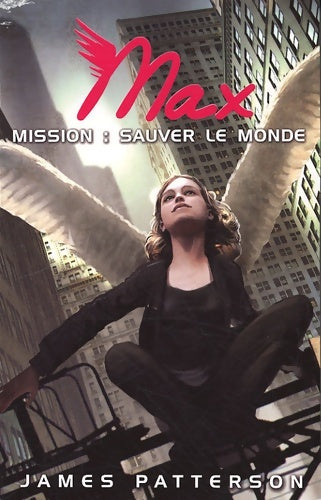 Livrenpoche : Max Tome III - mission : Sauver le monde - James Patterson - Livre