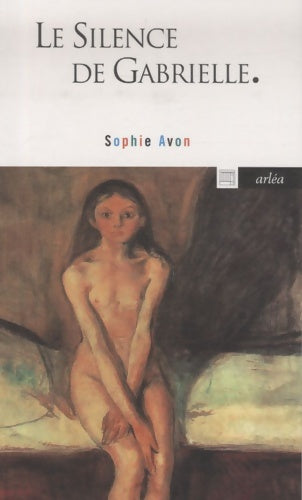 Livrenpoche : Le silence de Gabrielle - Sophie Avon - Livre