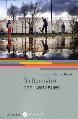 Livrenpoche : Dictionnaire des banlieues - Béatrice Giblin - Livre