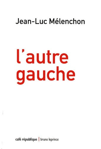 Livrenpoche : L'autre gauche - Jean-Luc Mélenchon - Livre