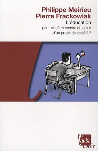 Livrenpoche : L'éducation peut-elle être encore au coeur d'un projet de société ? - Philippe Meirieu - Livre
