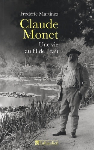 Livrenpoche : Claude monet une vie au fil de l eau - Frédéric Martinez - Livre