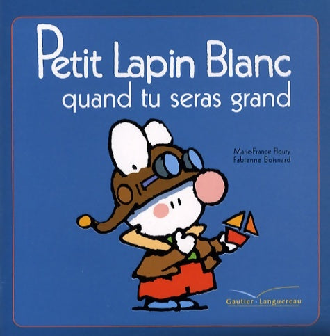 Livrenpoche : Petit lapin blanc quand tu seras grand - Marie-France Floury - Livre