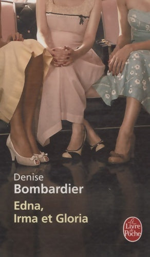 Livrenpoche : Edna irma et gloria - Denise Bombardier - Livre