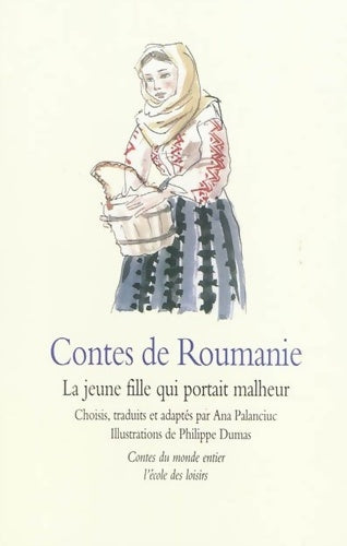 Livrenpoche : Contes de Roumanie : La jeune fille qui portait malheur - Ana Palanciuc - Livre