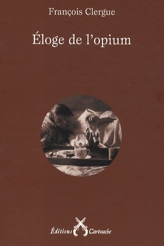 Livrenpoche : Eloge de l'opium - François Clergue - Livre