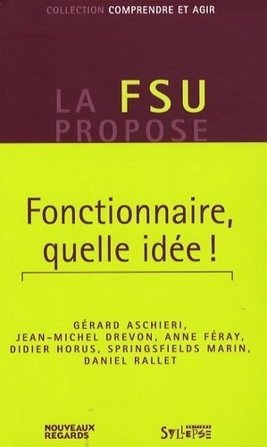Livrenpoche : Fonctionnaire quelle idée ! - Gérard Aschieri - Livre