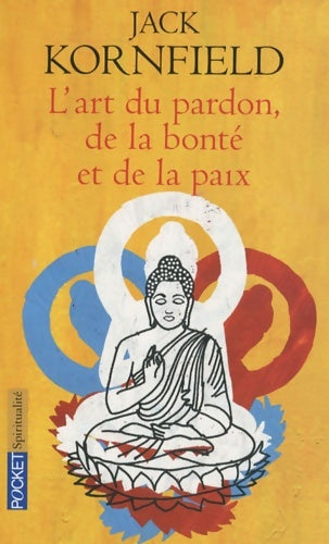 Livrenpoche : Art du pardon de bonte et paix - Jack Kornfield - Livre