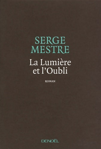 Livrenpoche : La lumière et l'oubli - Serge Mestre - Livre