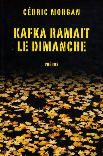 Livrenpoche : Kafka ramait le dimanche (0000) - Cédric Morgan - Livre