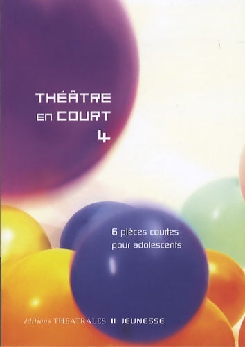 Livrenpoche : Théâtre en court 4 : 6 pièces courtes pour adolescents - Cécile Cozzolino - Livre