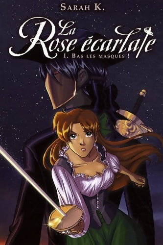 Livrenpoche : La rose écarlate Tome I - bas les masques ! - Sarah K - Livre