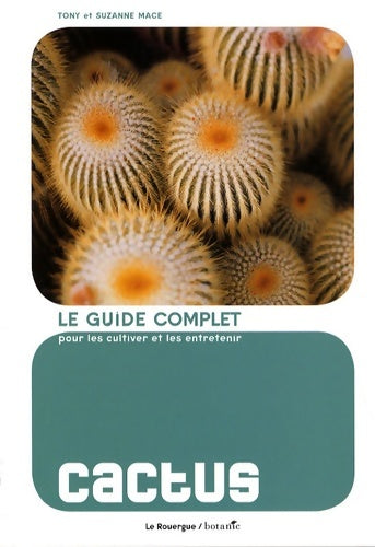 Livrenpoche : Cactus : Le guide complet pour les cultiver et les entretenir - Tony Mace - Livre