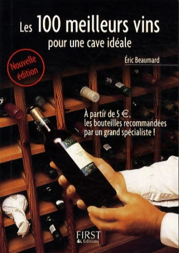 Livrenpoche : Petit livre de - les 100 meilleurs vins pour une cave idéale 2e - Eric Beaumard - Livre