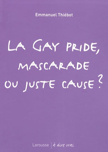 Livrenpoche : La gay pride mascarade ou juste cause - Emmanuel Thiébot - Livre
