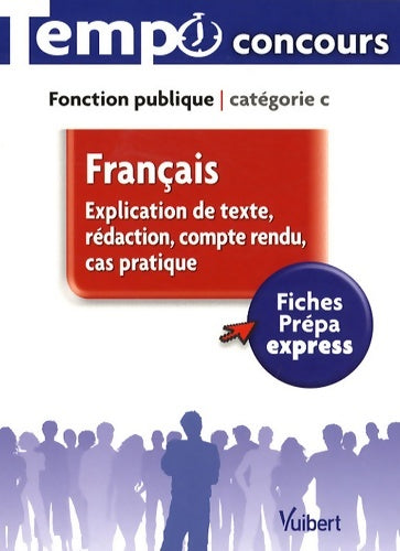 Livrenpoche : Français - explication de texte rédaction compte-rendu cas pratique - l'essentiel en 65 fiches - catégorie c - Claude Charroin - Livre