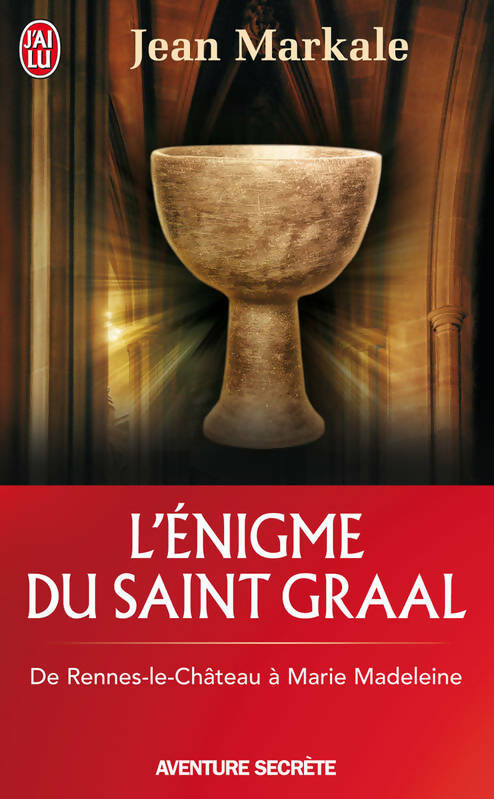 Livrenpoche : L'énigme du saint-graal : De rennes-le-château à marie madeleine - Jean Markale - Livre