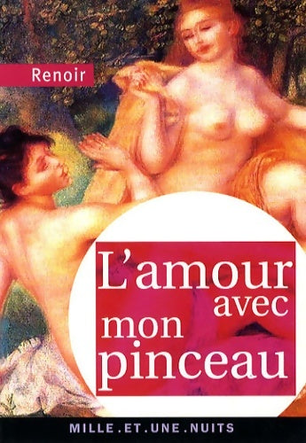 Livrenpoche : L'amour avec mon pinceau - Pierre-auguste Renoir - Livre
