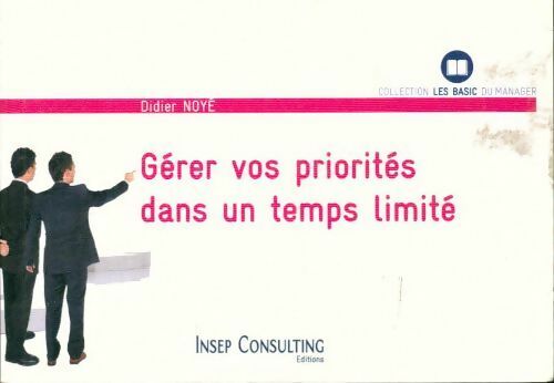 Livrenpoche : Gérer vos priorités... : Dans un temps limité - Didier Noyé - Livre