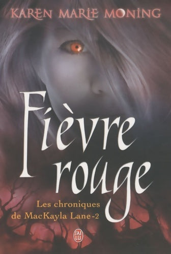 Livrenpoche : [chroniques de mackayla lane 2/fievre rouge] by (author)moning karen marie on oct-14-09 - Karen Marie Moning - Livre