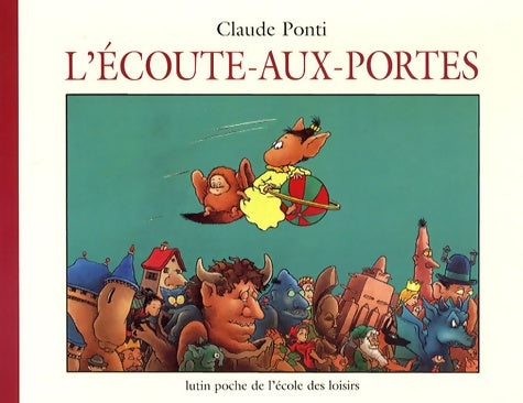 Livrenpoche : L'Écoute-aux-portes - Claude Ponti - Livre