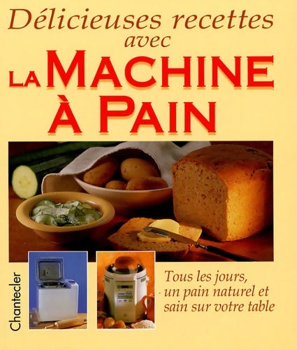 Livrenpoche : Délicieuses recettes avec la machine a pain - Rose-marie Donhauser - Livre