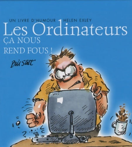 Livrenpoche : Les ordinateurs : Ca nous rend fous ! - Bill Scott - Livre