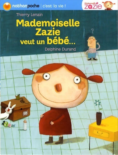 Livrenpoche : MADEMOISELLE ZAZIE VEUT bébé - Thierry Lenain - Livre
