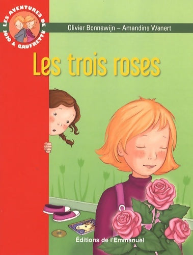 Livrenpoche : Les aventures de Jojo et Gaufrette Tome II : Les trois roses - Olivier Bonnewijn - Livre