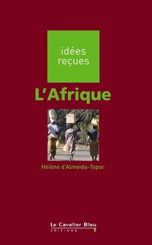 Livrenpoche : L'Afrique : Idées reçues sur L'Afrique - Hélène Almeida-Topor D' - Livre