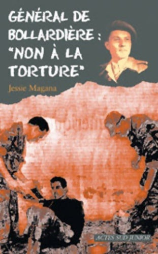 Livrenpoche : Général de bollardière : non à la torture ! - Jessie Magana - Livre