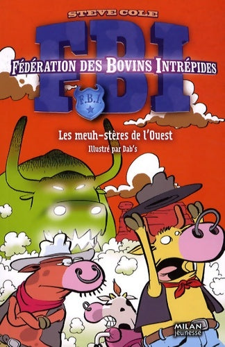 Livrenpoche : F. B. I. (fédération des bovins intrépides) : T. 4 : les meuh-stères de l ouest - Steve Cole - Livre