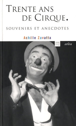 Livrenpoche : Trente ans de cirque. Souvenirs et anecdotes - Achille Zavatta - Livre