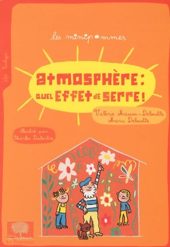 Livrenpoche : Atmosphère : Quel effet de serre ! : Illustrations de Charles Duterte - Valérie Masson-Delmotte - Livre