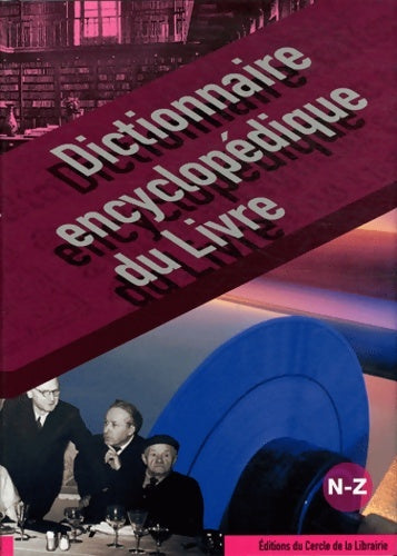 Livrenpoche : Dictionnaire encyclopédique du Livre Tome III : N-Z - Collectif - Livre