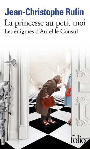 Livrenpoche : La princesse au petit moi : Les énigmes d'Aurel le Consul - Jean-Christophe Rufin - Livre
