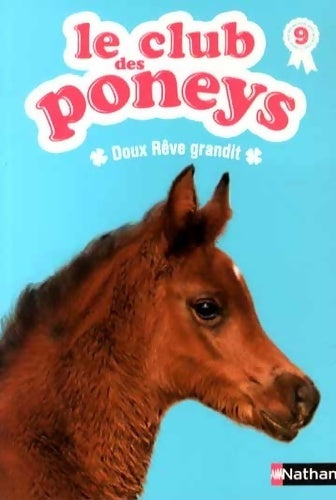 Livrenpoche : Le club des poneys - N°9 : Doux Rêve grandit - Sylvie Baussier - Livre