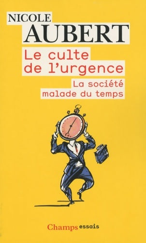 Livrenpoche : Le Culte de l'urgence : La société malade du temps - Nicole Aubert - Livre